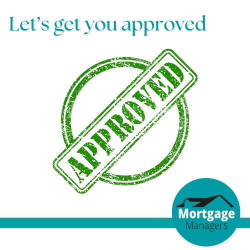 We love to get you a mortgage approval 